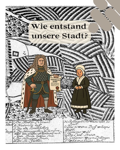 Illustration mit zwei historischen Figuren vor einem Stadtplan: Links steht Landgraf Friedrich II. von Hessen-Homburg mit lockigen Haaren, Umhang, Schwert und einer Urkunde mit der Aufschrift „Friedrichsdorf“. Rechts steht Hortense, die Hugenottin, in schlichter schwarz-weißer Kleidung mit Haube. Im Hintergrund ist ein historischer Stadtplan der Siedlung Friedrichsdorf zu sehen. Darüber steht der Text „Wie entstand unsere Stadt?“.
