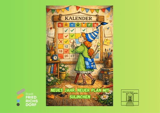 Illustriertes Poster mit dem Koboldmädchen Sulinchen aus dem Heimatmuseum Seulberg. Sulinchen hat lockige, leuchtend rote Haare, trägt ein grünes Kleid, rot-weiß gestreifte Strümpfe und eine blau-weiß geringelte Zipfelmütze. Auf dem Rücken trägt sie eine Tasche mit Malpinseln. Fröhlich steht sie vor einem großen, bunten Wandkalender und markiert mit erhobenem Finger einen Tag. Der Raum ist gemütlich und kreativ gestaltet, mit Pinseln, Büchern, Blumen und kleinen Details rund um den Kalender. Die Farben sind kräftig und freundlich. Am unteren Rand steht der Schriftzug: „Neues Jahr, neuer Plan mit Sulinchen“.