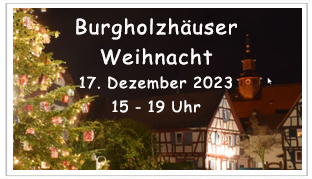 Burgholzhäuser Weihnacht 17. Dezember 2023 15 - 19 Uhr