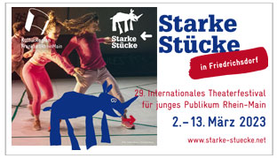 Starke Stücke 2023 - 29. Internationales Theaterfestival für junges Publikum Rhein-Main in Friedrichsdorf