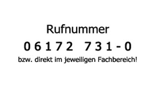 Telefonisch Termin vereinbaren unter 06172 731 0