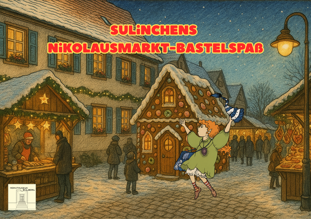 Zusehen ist eine Bild im Querformat. Das Heimatmuseum Seulberg, gezeichnet und weihnachtlich geschmückt, steht im Hintergrund. Davor stehen Büdchen, die zu einem Nikolausmarkt gehören. In der Mitte, steht ein Hexenhaus aus Lebkuchen. Dekoriert mit Süßigkeiten. Davor springt Sulinchen, der Museumskobold in die Luft. Die Überschrift ist rot mit gelber Umrandung und lautet: „Sulinchens Nikolausmarkt-Bastelspaß“. Unten links in der Ecke ist das Logo des Heimatmuseums zu sehen. Beiger Hintergrund und die Umrisse des Eingangs des Museums in schwarzen Linien