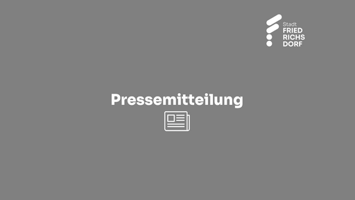 Platzhalterbild mit grauem Hintergrund. Oben rechts findet man das Logo der Stadt Friedrichsdorf, mittig zentriert steht das Wort Pressemitteilung zusammen mit einem Icon einer Zeitung.