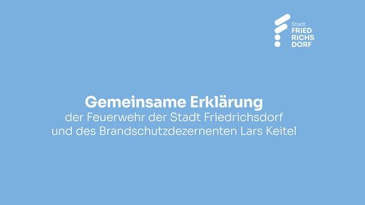 Platzhalter auf blauem Hintergrund mit der Überschrift "Gemeinsame Erklärung" und dem Unterüberschrift "der Feuerwehr der Stadt Friedrichsdorf und des Brandschutzdezernenten Lars Keitel"