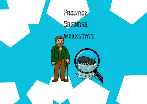 Links steht der Naturforscher Edouard Désor, ein bärtiger Mann mit grauen Haaren, grüner Jacke, gelbem Hemd und brauner Hose. Er hält einen Gehstock und trägt eine kleine Umhängetasche. Rechts ist unter einer Lupe ein Gletscherfloh zu sehen, der auf einem schmelzenden Eiswürfel sitzt. Daneben steht der Schriftzug ‚Frostige Erfinder-Werkstatt‘ vor einem blau-weißen Hintergrund.