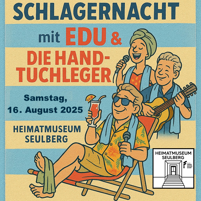 Plakat Schlagernacht Edu & die Handtuchlerger am 16. August 2025 im Heimatmuseum Seulberg